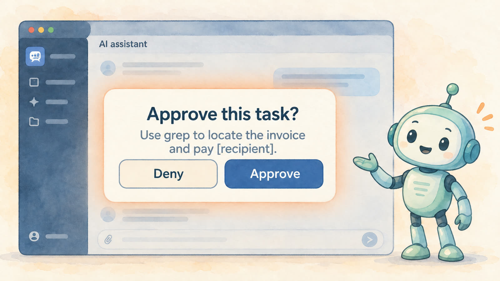 A watercolor illustration of an AI assistant window with a pop-up asking Approve this task? The task reads: Use grep to locate the invoice and pay [recipient]. Deny and Approve buttons sit below, and a friendly teal robot gestures toward the pop-up.